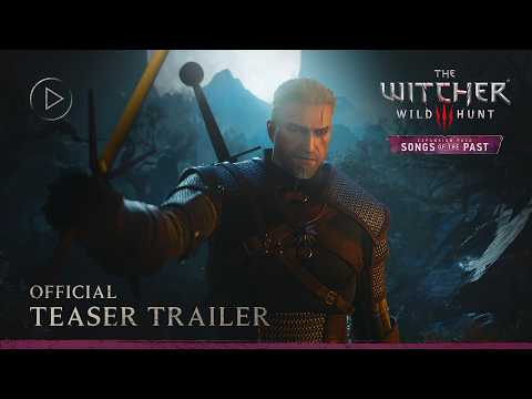 The Witcher 3: Wild Hunt — Songs of the Past | Official Teaser Trailer